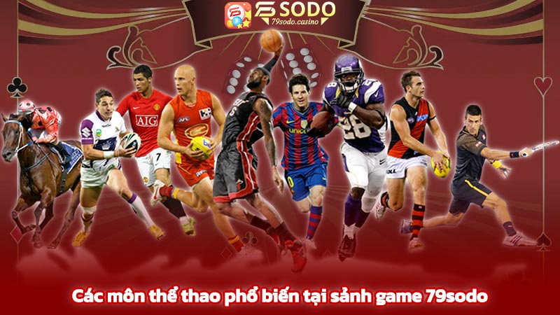 Các môn thể thao phổ biến tại sảnh game 79sodo